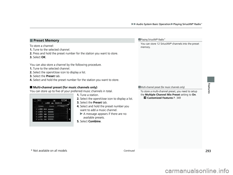 HONDA CR-V 2019 (in English) Manual PDF Continued293
uuAudio System Basic Operation uPlaying SiriusXM ® Radio*
Features
To store a channel:
1. Tune to the selected channel.
2. Press and hold the preset number for the station you want to s HONDA CR-V 2019 (in English) Manual PDF Continued293
uuAudio System Basic Operation uPlaying SiriusXM ® Radio*
Features
To store a channel:
1. Tune to the selected channel.
2. Press and hold the preset number for the station you want to s