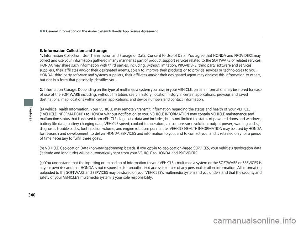 HONDA CR-V 2019 (in English) User Guide 340
uuGeneral Information on the Audio System uHonda App License Agreement
Features
E. Information Collection and Storage
1. Information Collecti on, Use, Transmission and Storage of Data. Consent to HONDA CR-V 2019 (in English) User Guide 340
uuGeneral Information on the Audio System uHonda App License Agreement
Features
E. Information Collection and Storage
1. Information Collecti on, Use, Transmission and Storage of Data. Consent to