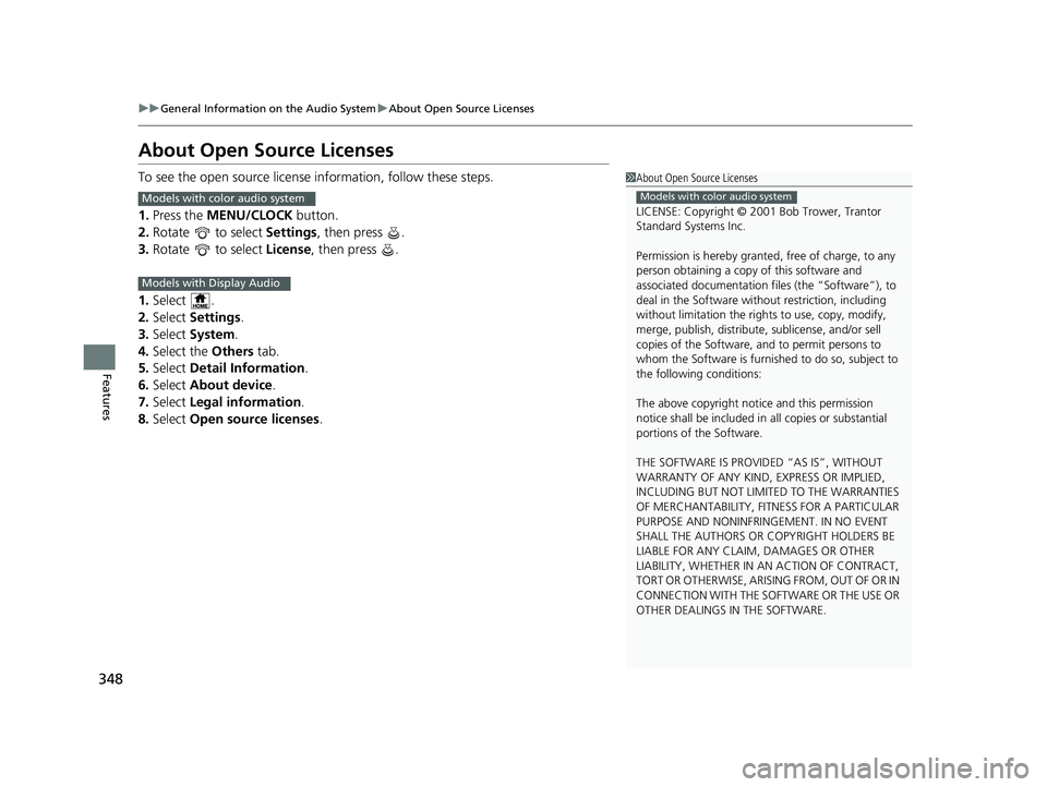 HONDA CR-V 2019  Owners Manual (in English) 348
uuGeneral Information on the Audio System uAbout Open Source Licenses
Features
About Open Source Licenses
To see the open source license  information, follow these steps.
1. Press the  MENU/CLOCK 
