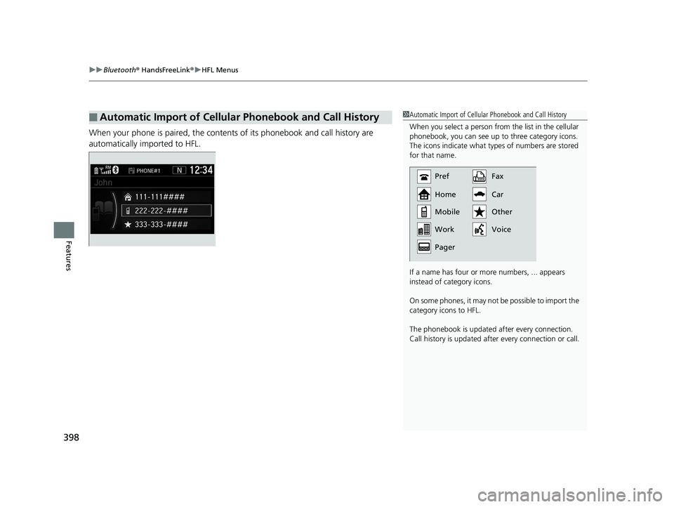 HONDA CR-V 2019 Owners Manual (in English) uuBluetooth ® HandsFreeLink ®u HFL Menus
398
Features
When your phone is paired, the contents of its phonebook and call history are
automatically imported to HFL.
■Automatic Import of Cellular Ph HONDA CR-V 2019 Owners Manual (in English) uuBluetooth ® HandsFreeLink ®u HFL Menus
398
Features
When your phone is paired, the contents of its phonebook and call history are
automatically imported to HFL.
■Automatic Import of Cellular Ph