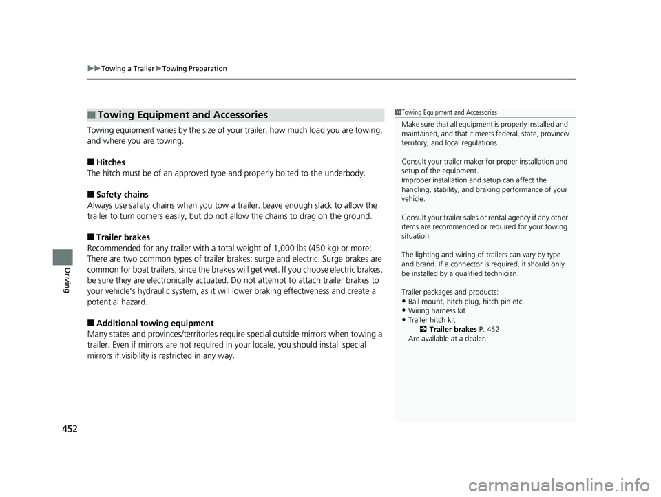 HONDA CR-V 2019  Owners Manual (in English) uuTowing a Trailer uTowing Preparation
452
Driving
Towing equipment varies by the size of yo ur trailer, how much load you are towing, 
and where you are towing.
■Hitches
The hitch must be of an app