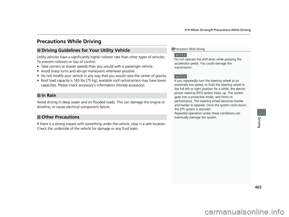 HONDA CR-V 2019 Owners Manual (in English) 465
uuWhen Driving uPrecautions While Driving
Driving
Precautions While Driving
Utility vehicles have a significantly higher rollover rate than other types of vehicles.
To prevent rollovers or loss HONDA CR-V 2019 Owners Manual (in English) 465
uuWhen Driving uPrecautions While Driving
Driving
Precautions While Driving
Utility vehicles have a significantly higher rollover rate than other types of vehicles.
To prevent rollovers or loss