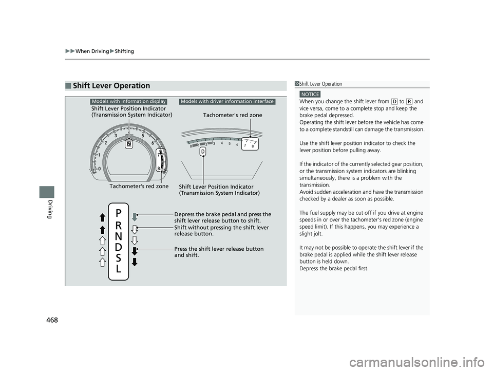 HONDA CR-V 2019 Owners Manual (in English) uuWhen Driving uShifting
468
Driving
■Shift Lever Operation1Shift Lever Operation
NOTICE
When you change the shift lever from (D to (R and
vice versa, come to a complete stop and keep the
brake pe HONDA CR-V 2019 Owners Manual (in English) uuWhen Driving uShifting
468
Driving
■Shift Lever Operation1Shift Lever Operation
NOTICE
When you change the shift lever from (D to (R and
vice versa, come to a complete stop and keep the
brake pe