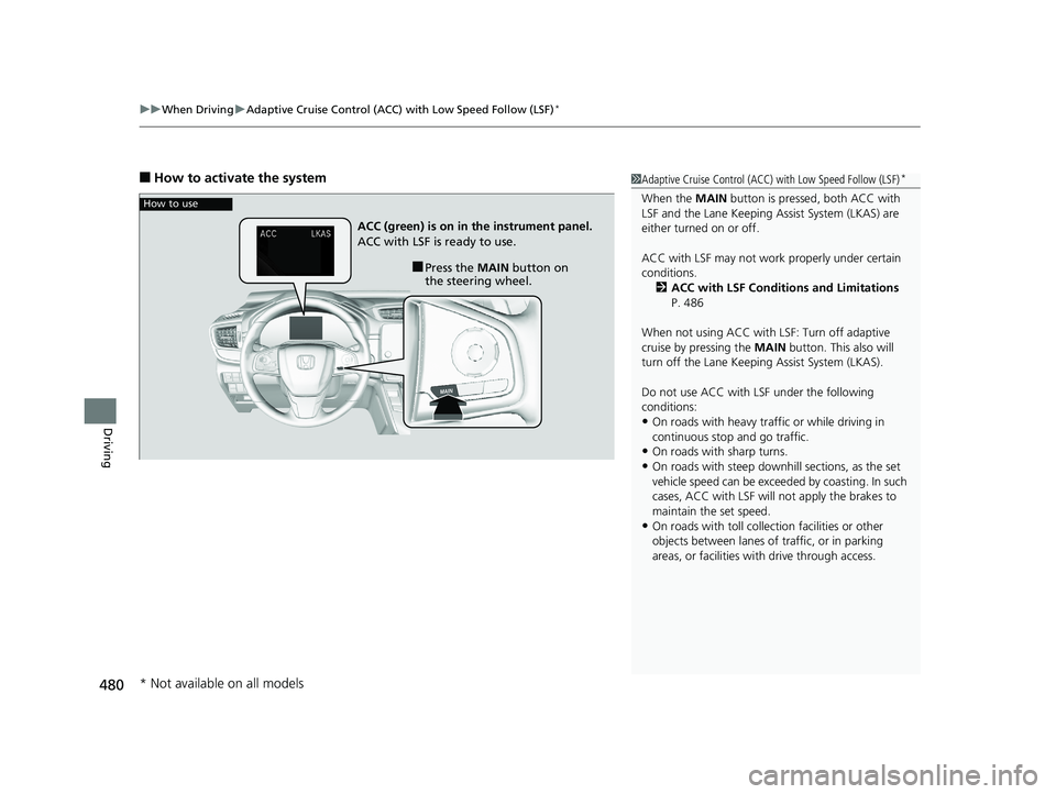 HONDA CR-V 2019 Owners Manual (in English) uuWhen Driving uAdaptive Cruise Control (ACC) with Low Speed Follow (LSF)*
480
Driving
■How to activate the system1Adaptive Cruise Control (ACC) with Low Speed Follow (LSF)*
When the MAIN button is HONDA CR-V 2019 Owners Manual (in English) uuWhen Driving uAdaptive Cruise Control (ACC) with Low Speed Follow (LSF)*
480
Driving
■How to activate the system1Adaptive Cruise Control (ACC) with Low Speed Follow (LSF)*
When the MAIN button is