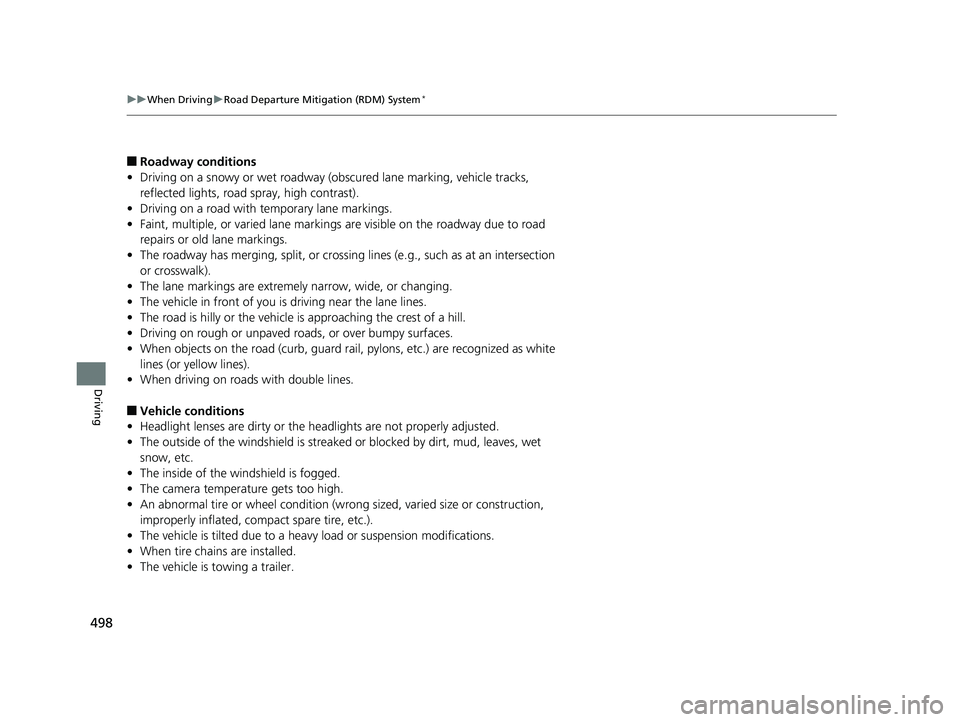 HONDA CR-V 2019 Owners Manual (in English) 498
uuWhen Driving uRoad Departure Mitigation (RDM) System*
Driving
■Roadway conditions
• Driving on a snowy or wet roadway (obscured lane marking, vehicle tracks,
reflected lights, road spray, HONDA CR-V 2019 Owners Manual (in English) 498
uuWhen Driving uRoad Departure Mitigation (RDM) System*
Driving
■Roadway conditions
• Driving on a snowy or wet roadway (obscured lane marking, vehicle tracks,
reflected lights, road spray,