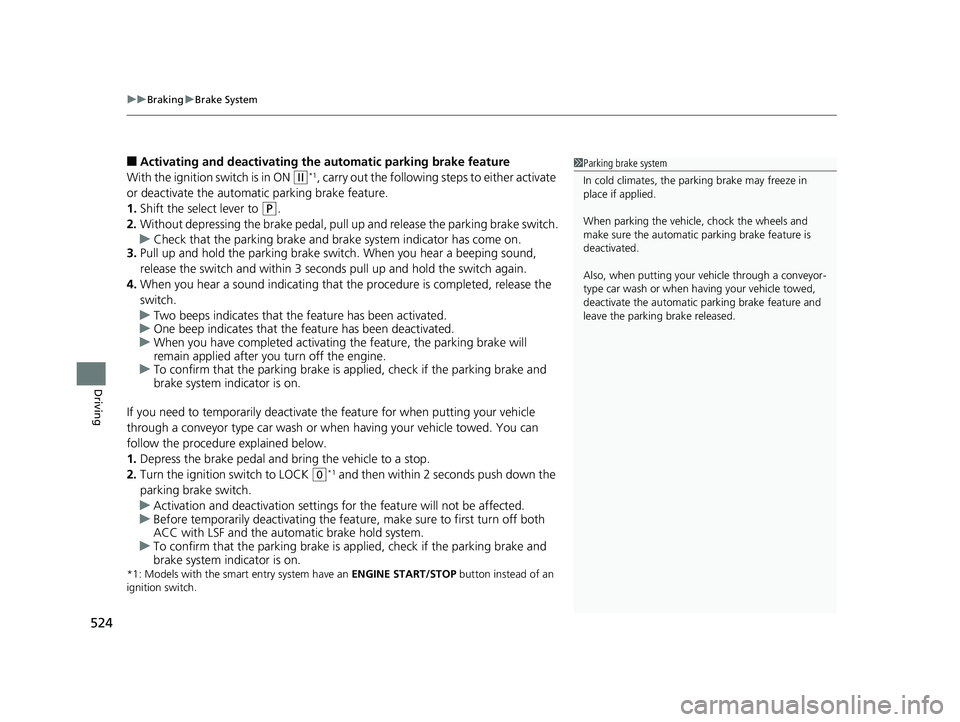 HONDA CR-V 2019 (in English) Manual PDF uuBraking uBrake System
524
Driving
■Activating and d eactivating the automatic parking brake feature
With the ignition switch is in ON
(w*1, carry out the following steps to either activate
or de HONDA CR-V 2019 (in English) Manual PDF uuBraking uBrake System
524
Driving
■Activating and d eactivating the automatic parking brake feature
With the ignition switch is in ON
(w*1, carry out the following steps to either activate
or de