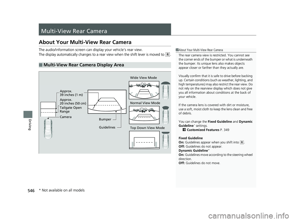 HONDA CR-V 2019 Owners Manual (in English) 546
Driving
Multi-View Rear Camera
About Your Multi-View Rear Camera
The audio/information screen can display your vehicle’s rear view.
The display automatically changes to a rear view when the shif HONDA CR-V 2019 Owners Manual (in English) 546
Driving
Multi-View Rear Camera
About Your Multi-View Rear Camera
The audio/information screen can display your vehicle’s rear view.
The display automatically changes to a rear view when the shif