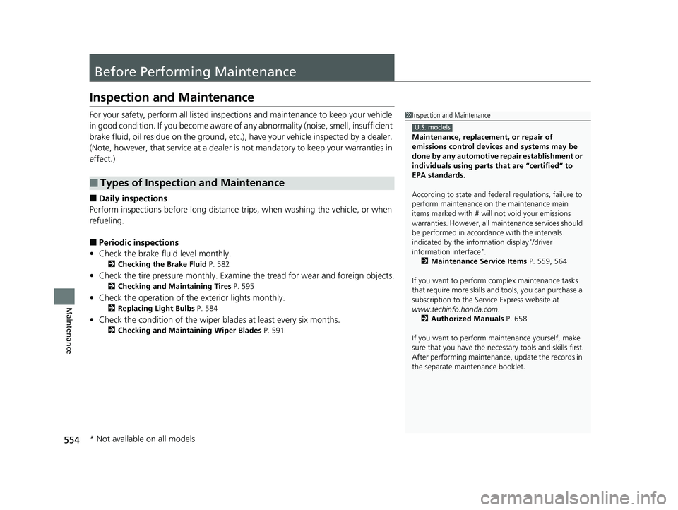 HONDA CR-V 2019 Owners Manual (in English) 554
Maintenance
Before Performing Maintenance
Inspection and Maintenance
For your safety, perform all listed inspections and maintenance to keep your vehicle
in good condition. If you become aware of HONDA CR-V 2019 Owners Manual (in English) 554
Maintenance
Before Performing Maintenance
Inspection and Maintenance
For your safety, perform all listed inspections and maintenance to keep your vehicle
in good condition. If you become aware of