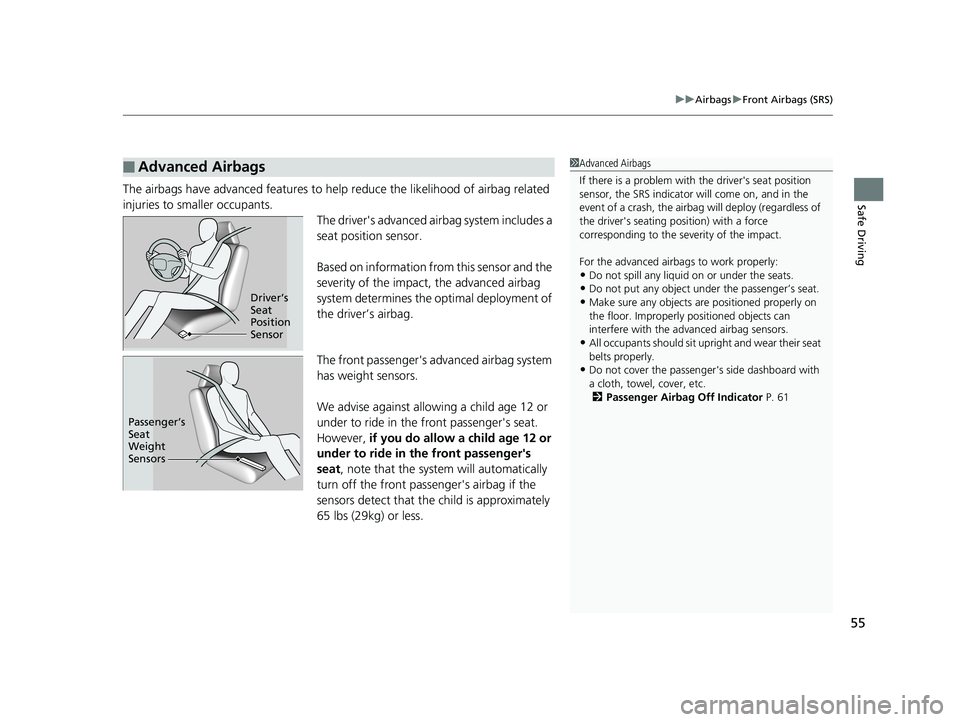 HONDA CR-V 2019 Owners Manual (in English) 55
uuAirbags uFront Airbags (SRS)
Safe DrivingThe airbags have advanced features to help reduce the likelihood of airbag related
injuries to smaller occupants. The driver's advanced airbag syste HONDA CR-V 2019 Owners Manual (in English) 55
uuAirbags uFront Airbags (SRS)
Safe DrivingThe airbags have advanced features to help reduce the likelihood of airbag related
injuries to smaller occupants. The driver's advanced airbag syste