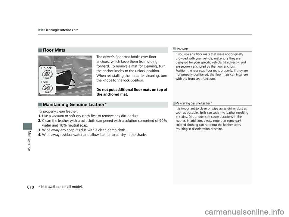 HONDA CR-V 2019 Owners Manual (in English) uuCleaning uInterior Care
610
Maintenance
The driver's floor mat hooks over floor
anchors, which keep them from sliding
forward. To remove a mat for cleaning, turn
the anchor knobs to the unlo HONDA CR-V 2019 Owners Manual (in English) uuCleaning uInterior Care
610
Maintenance
The driver's floor mat hooks over floor
anchors, which keep them from sliding
forward. To remove a mat for cleaning, turn
the anchor knobs to the unlo