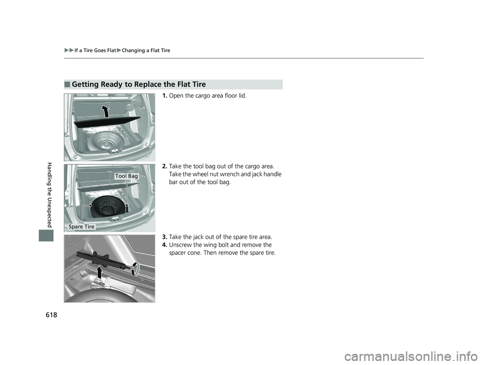 HONDA CR-V 2019 Owners Manual (in English) 618
uuIf a Tire Goes Flat uChanging a Flat Tire
Handling the Unexpected
1. Open the cargo area floor lid.
2. Take the tool bag out of the cargo area.
Take the wheel nut wrench and jack handle
bar ou HONDA CR-V 2019 Owners Manual (in English) 618
uuIf a Tire Goes Flat uChanging a Flat Tire
Handling the Unexpected
1. Open the cargo area floor lid.
2. Take the tool bag out of the cargo area.
Take the wheel nut wrench and jack handle
bar ou