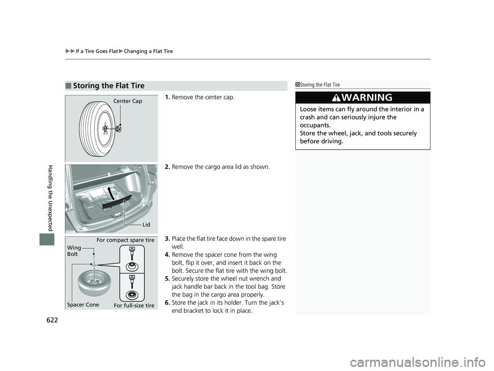 HONDA CR-V 2019 Owners Manual (in English) uuIf a Tire Goes Flat uChanging a Flat Tire
622
Handling the Unexpected
1. Remove the center cap.
2. Remove the cargo area lid as shown.
3. Place the flat tire face down in the spare tire
well.
4. Re HONDA CR-V 2019 Owners Manual (in English) uuIf a Tire Goes Flat uChanging a Flat Tire
622
Handling the Unexpected
1. Remove the center cap.
2. Remove the cargo area lid as shown.
3. Place the flat tire face down in the spare tire
well.
4. Re