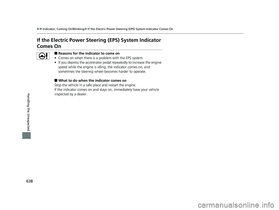 HONDA CR-V 2019 (in English) Owners Manual 638
uuIndicator, Coming On/Blinking uIf the Electric Power Steering (EPS) System Indicator Comes On
Handling the Unexpected
If the Electric Power Steeri ng (EPS) System Indicator
Comes On
■Reasons HONDA CR-V 2019 (in English) Owners Manual 638
uuIndicator, Coming On/Blinking uIf the Electric Power Steering (EPS) System Indicator Comes On
Handling the Unexpected
If the Electric Power Steeri ng (EPS) System Indicator
Comes On
■Reasons