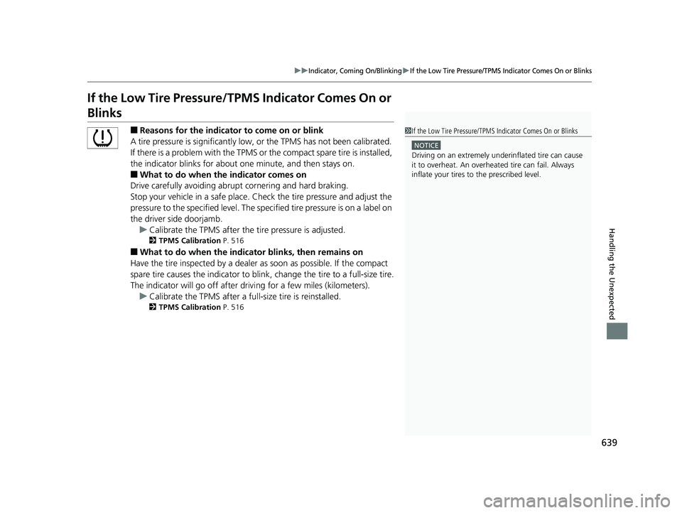 HONDA CR-V 2019 (in English) Owners Guide 639
uuIndicator, Coming On/BlinkinguIf the Low Tire Pressure/TPMS Indicator Comes On or Blinks
Handling the Unexpected
If the Low Tire Pressure/TPMS Indicator Comes On or
Blinks
■Reasons for the in HONDA CR-V 2019 (in English) Owners Guide 639
uuIndicator, Coming On/BlinkinguIf the Low Tire Pressure/TPMS Indicator Comes On or Blinks
Handling the Unexpected
If the Low Tire Pressure/TPMS Indicator Comes On or
Blinks
■Reasons for the in