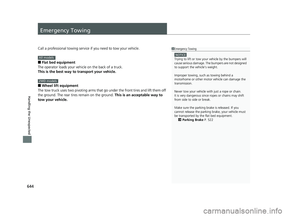 HONDA CR-V 2019 Owners Manual (in English) 644
Handling the Unexpected
Emergency Towing
Call a professional towing service if you need to tow your vehicle.
■Flat bed equipment
The operator loads your vehicle on the back of a truck.
This is t HONDA CR-V 2019 Owners Manual (in English) 644
Handling the Unexpected
Emergency Towing
Call a professional towing service if you need to tow your vehicle.
■Flat bed equipment
The operator loads your vehicle on the back of a truck.
This is t