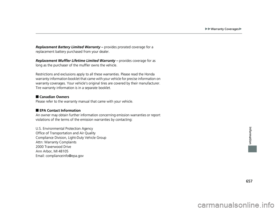 HONDA CR-V 2019 Owners Manual (in English) 657
uuWarranty Coverages u
Information
Replacement Battery Limited Warranty – provides prorated coverage for a
replacement battery purch ased from your dealer.
Replacement Muffler Lifeti me Limite HONDA CR-V 2019 Owners Manual (in English) 657
uuWarranty Coverages u
Information
Replacement Battery Limited Warranty – provides prorated coverage for a
replacement battery purch ased from your dealer.
Replacement Muffler Lifeti me Limite