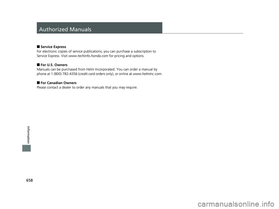 HONDA CR-V 2019 Owners Manual (in English) 658
Information
Authorized Manuals
■Service Express
For electronic copies of se rvice publications, you can purchase a subscription to
Service Express. Visit www.techinfo.honda.com for pricing a HONDA CR-V 2019 Owners Manual (in English) 658
Information
Authorized Manuals
■Service Express
For electronic copies of se rvice publications, you can purchase a subscription to
Service Express. Visit www.techinfo.honda.com for pricing a
