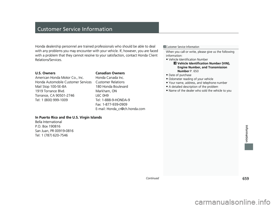 HONDA CR-V 2019 Owners Manual (in English) 659Continued
Information
Customer Service Information
Honda dealership personnel are trained professionals who should be able to deal
with any problems you may encounter with your vehicle. If, howeve HONDA CR-V 2019 Owners Manual (in English) 659Continued
Information
Customer Service Information
Honda dealership personnel are trained professionals who should be able to deal
with any problems you may encounter with your vehicle. If, howeve