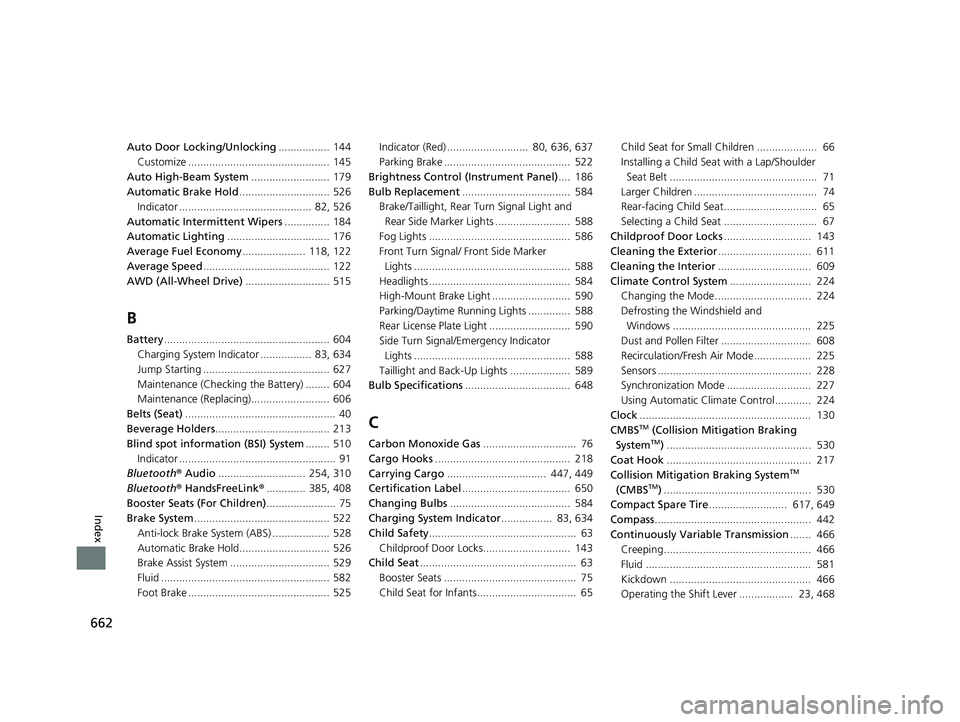 HONDA CR-V 2019  Owners Manual (in English) 662
Index
Auto Door Locking/Unlocking................. 144
Customize ...............................................  145
Auto High-Beam System ..........................  179
Automatic Brake Hold ...