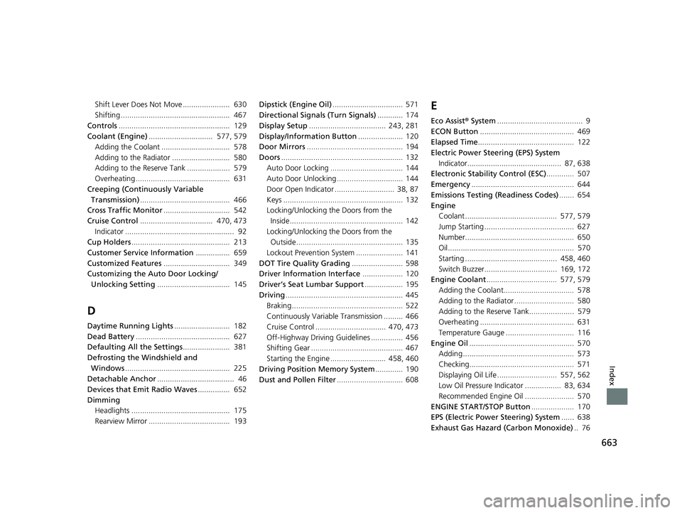 HONDA CR-V 2019  Owners Manual (in English) 663
Index
Shift Lever Does Not Move ......................  630
Shifting ...................................................  467
Controls ....................................................  129
Coo