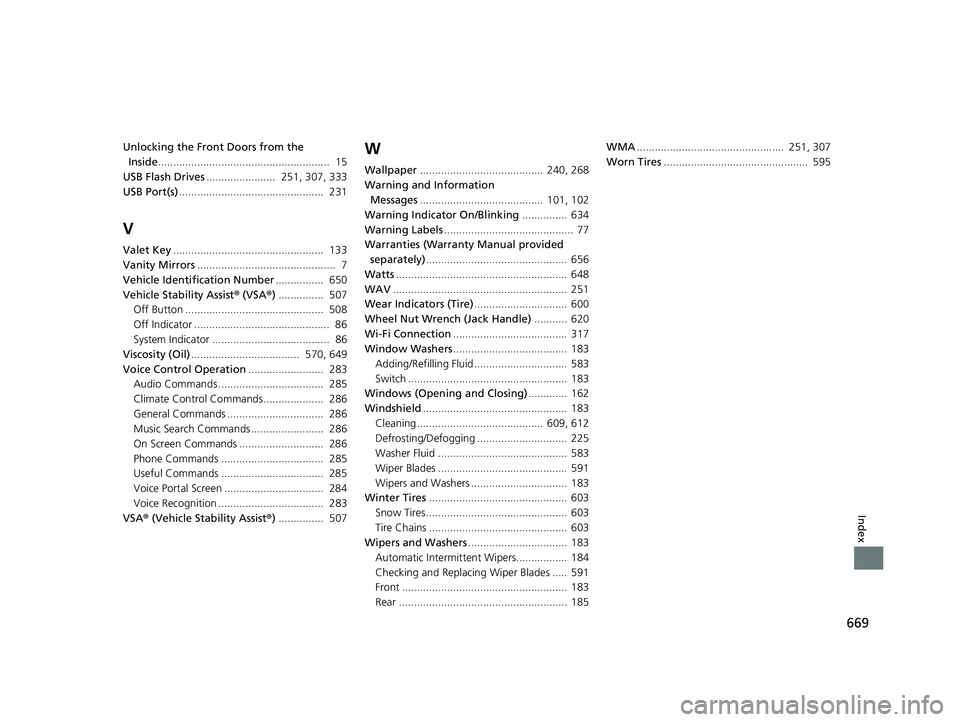 HONDA CR-V 2019  Owners Manual (in English) 669
Index
Unlocking the Front Doors from the 
Inside .........................................................  15
USB Flash Drives .......................  251, 307, 333
USB Port(s) .................