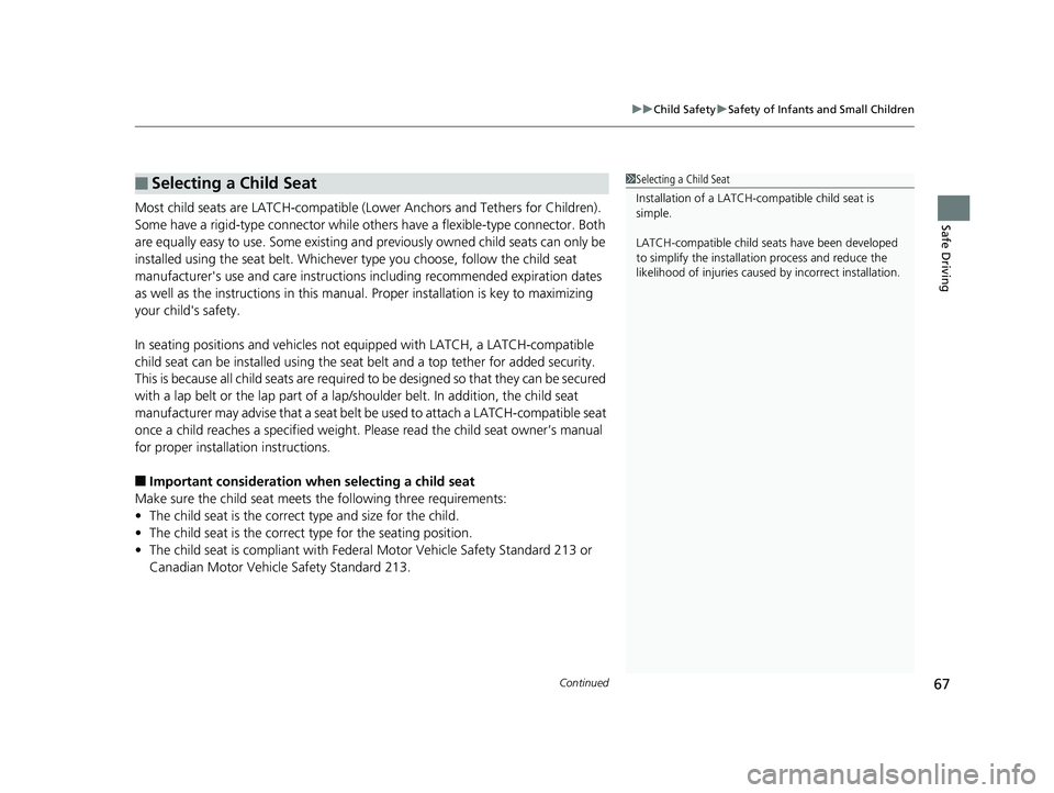 HONDA CR-V 2019   (in English) Repair Manual Continued67
uuChild Safety uSafety of Infants and Small Children
Safe DrivingMost child seats are LATCH-compatible (L ower Anchors and Tethers for Children). 
Some have a rigid-type connector while ot