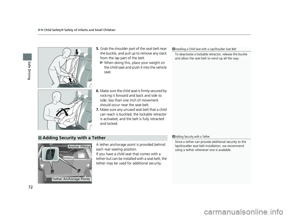HONDA CR-V 2019   (in English) Manual PDF uuChild Safety uSafety of Infants and Small Children
72
Safe Driving
5. Grab the shoulder part of the seat belt near 
the buckle, and pull up to remove any slack 
from the lap part of the belt.
u When