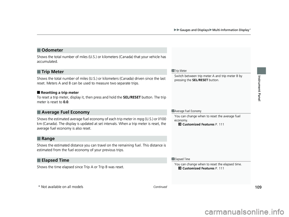 HONDA FIT 2019  Owners Manual (in English) Continued109
uuGauges and Displays uMulti-Information Display*
Instrument Panel
Shows the total number of miles (U.S.) or  kilometers (Canada) that your vehicle has 
accumulated.
Shows the total numbe