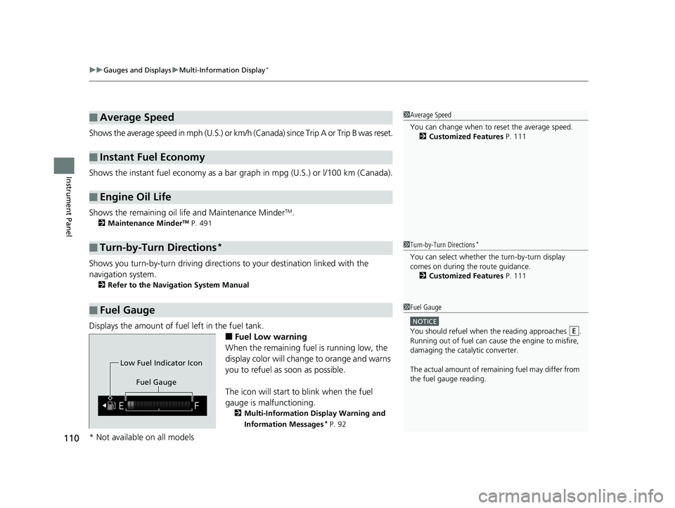 HONDA FIT 2019   (in English) Owners Guide uuGauges and Displays uMulti-Information Display*
110
Instrument Panel
Shows the average speed in mph (U.S.) or km/h  (Canada) since Trip A or Trip B was reset.
Shows the instant fuel economy as a bar