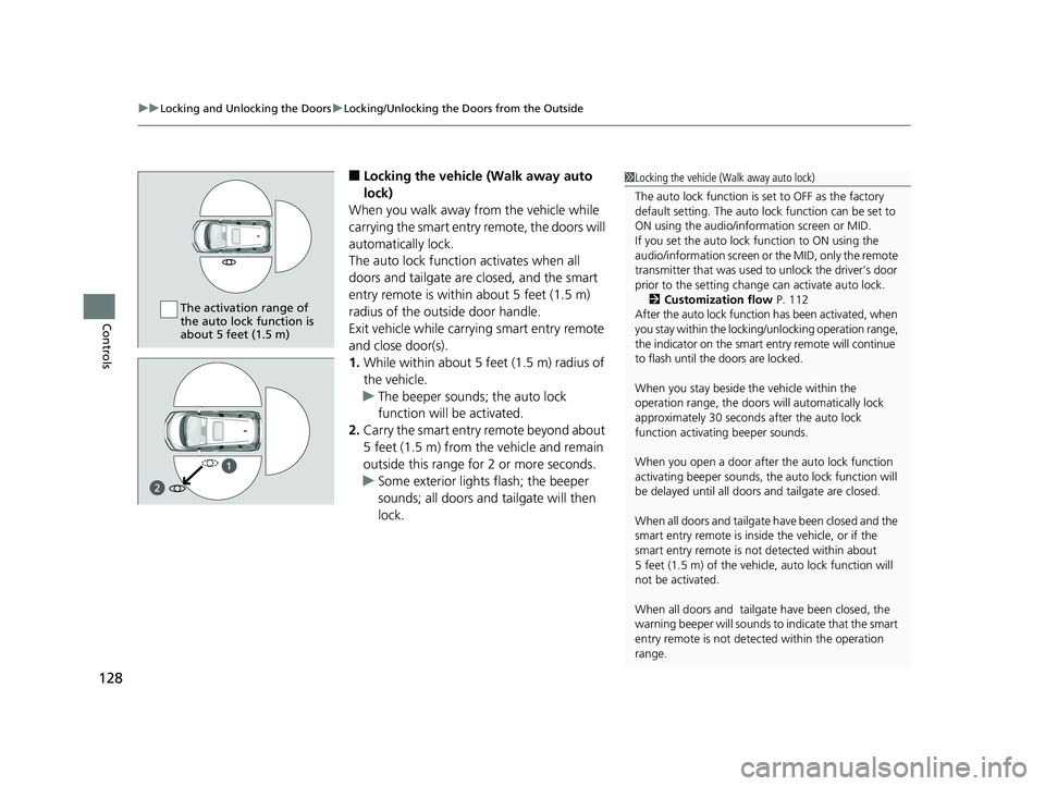 HONDA FIT 2019 Owners Manual (in English) uuLocking and Unlocking the Doors uLocking/Unlocking the Doors from the Outside
128
Controls
■Locking the vehicle (Walk away auto
lock)
When you walk away from the vehicle while
carrying the smar HONDA FIT 2019 Owners Manual (in English) uuLocking and Unlocking the Doors uLocking/Unlocking the Doors from the Outside
128
Controls
■Locking the vehicle (Walk away auto
lock)
When you walk away from the vehicle while
carrying the smar
