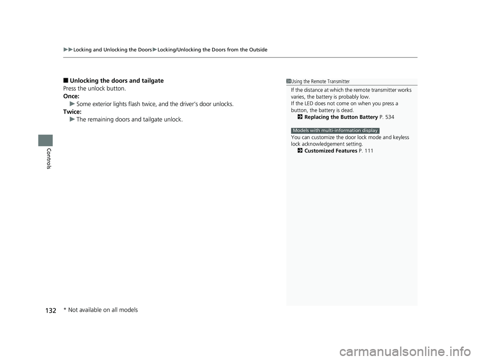 HONDA FIT 2019 Owners Manual (in English) uuLocking and Unlocking the Doors uLocking/Unlocking the Doors from the Outside
132
Controls
■Unlocking the doors and tailgate
Press the unlock button.
Once: u Some exterior lights flash twice, and HONDA FIT 2019 Owners Manual (in English) uuLocking and Unlocking the Doors uLocking/Unlocking the Doors from the Outside
132
Controls
■Unlocking the doors and tailgate
Press the unlock button.
Once: u Some exterior lights flash twice, and