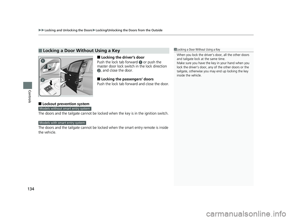 HONDA FIT 2019 Owners Manual (in English) uuLocking and Unlocking the Doors uLocking/Unlocking the Doors from the Outside
134
Controls
■Locking the driver’s door
Push the lock tab forward
a or push the
master door lock switch in the loc HONDA FIT 2019 Owners Manual (in English) uuLocking and Unlocking the Doors uLocking/Unlocking the Doors from the Outside
134
Controls
■Locking the driver’s door
Push the lock tab forward
a or push the
master door lock switch in the loc