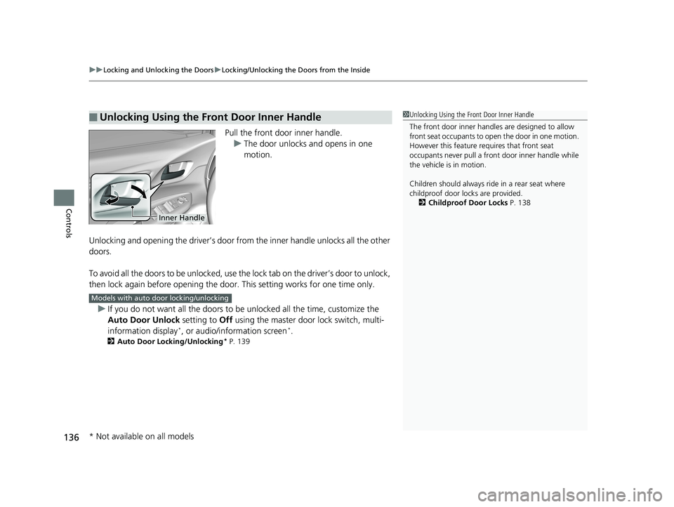 HONDA FIT 2019 Owners Manual (in English) uuLocking and Unlocking the Doors uLocking/Unlocking the Doors from the Inside
136
Controls
Pull the front door inner handle.
u The door unlocks and opens in one
motion.
Unlocking and opening the dri HONDA FIT 2019 Owners Manual (in English) uuLocking and Unlocking the Doors uLocking/Unlocking the Doors from the Inside
136
Controls
Pull the front door inner handle.
u The door unlocks and opens in one
motion.
Unlocking and opening the dri