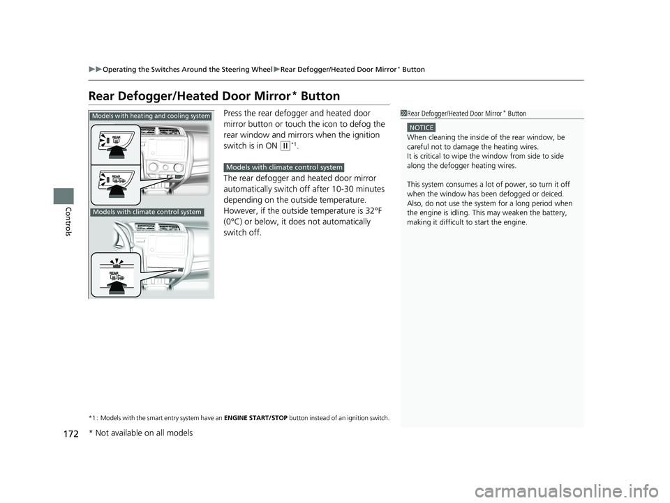HONDA FIT 2019   (in English) Owners Guide 172
uuOperating the Switches Around the Steering Wheel uRear Defogger/Heated Door Mirror* Button
Controls
Rear Defogger/Heated Door Mirror* Button
Press the rear defogger and heated door 
mirror butto