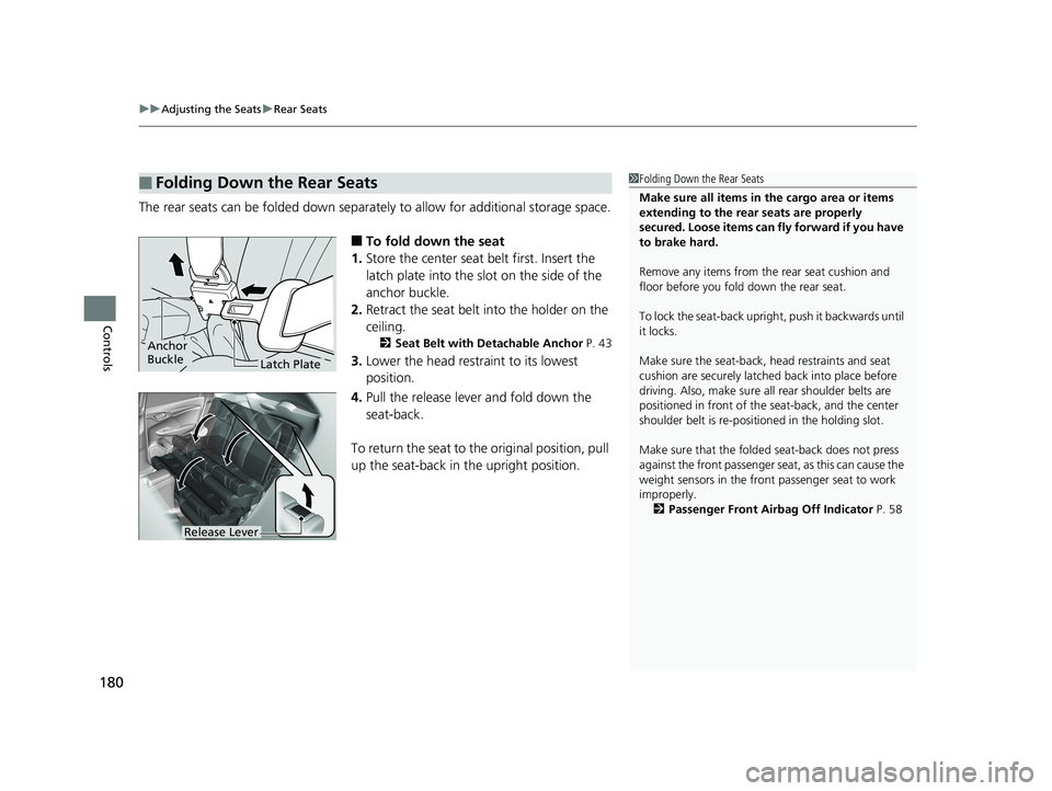 HONDA FIT 2019 Owners Manual (in English) uuAdjusting the Seats uRear Seats
180
Controls
The rear seats can be folded down separate ly to allow for additional storage space.
■To fold down the seat
1. Store the center seat belt first. Insert HONDA FIT 2019 Owners Manual (in English) uuAdjusting the Seats uRear Seats
180
Controls
The rear seats can be folded down separate ly to allow for additional storage space.
■To fold down the seat
1. Store the center seat belt first. Insert