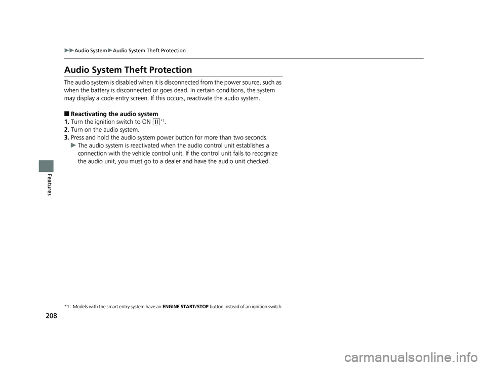 HONDA FIT 2019 Owners Manual (in English) 208
uuAudio System uAudio System Theft Protection
Features
Audio System Theft Protection
The audio system is disabled when it is di sconnected from the power source, such as
when the battery is disco HONDA FIT 2019 Owners Manual (in English) 208
uuAudio System uAudio System Theft Protection
Features
Audio System Theft Protection
The audio system is disabled when it is di sconnected from the power source, such as
when the battery is disco