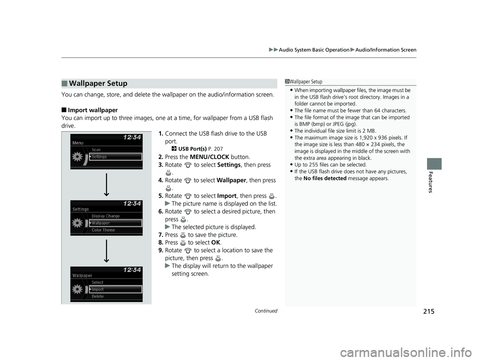 HONDA FIT 2019 Owners Manual (in English) Continued215
uuAudio System Basic Operation uAudio/Information Screen
Features
You can change, store, and delete the wallpaper on the audio/ information screen.
■Import wallpaper
You can import up t HONDA FIT 2019 Owners Manual (in English) Continued215
uuAudio System Basic Operation uAudio/Information Screen
Features
You can change, store, and delete the wallpaper on the audio/ information screen.
■Import wallpaper
You can import up t