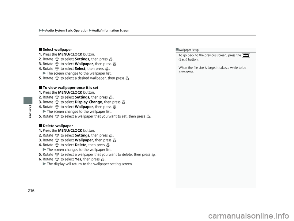HONDA FIT 2019  Owners Manual (in English) uuAudio System Basic Operation uAudio/Information Screen
216
Features
■Select wallpaper
1. Press the  MENU/CLOCK  button.
2. Rotate   to select  Settings, then press  .
3. Rotate   to select  Wallpa