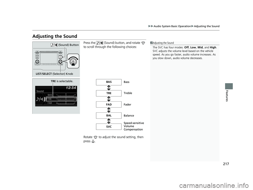 HONDA FIT 2019 Owners Manual (in English) 217
uuAudio System Basic Operation uAdjusting the Sound
Features
Adjusting the Sound
Press the (Sound) button, and rotate
to scroll through the following choices:
Rotate to adjust the sound set HONDA FIT 2019 Owners Manual (in English) 217
uuAudio System Basic Operation uAdjusting the Sound
Features
Adjusting the Sound
Press the (Sound) button, and rotate
to scroll through the following choices:
Rotate to adjust the sound set
