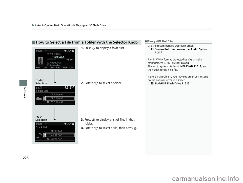 HONDA FIT 2019 Owners Manual (in English) uuAudio System Basic Operation uPlaying a USB Flash Drive
228
Features
1. Press to display a folder list.
2. Rotate to select a folder.
3. Press to display a list of files in that
folder.
4. Ro HONDA FIT 2019 Owners Manual (in English) uuAudio System Basic Operation uPlaying a USB Flash Drive
228
Features
1. Press to display a folder list.
2. Rotate to select a folder.
3. Press to display a list of files in that
folder.
4. Ro