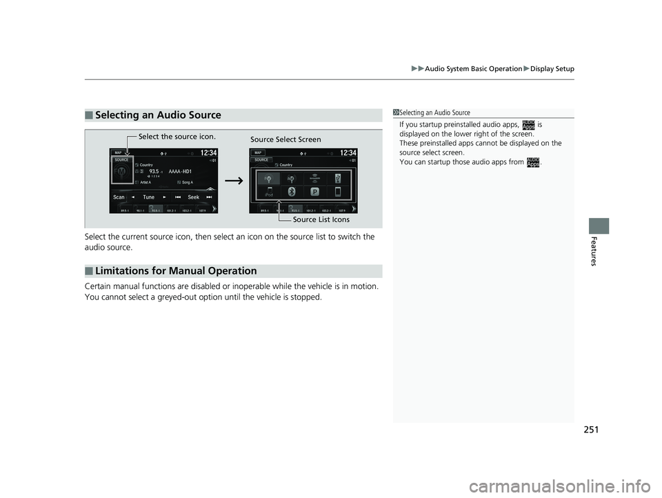 HONDA FIT 2019 Owners Manual (in English) 251
uuAudio System Basic Operation uDisplay Setup
FeaturesSelect the current source icon, then select an icon on the source list to switch the
audio source.
Certain manual functions are disabled or HONDA FIT 2019 Owners Manual (in English) 251
uuAudio System Basic Operation uDisplay Setup
FeaturesSelect the current source icon, then select an icon on the source list to switch the
audio source.
Certain manual functions are disabled or