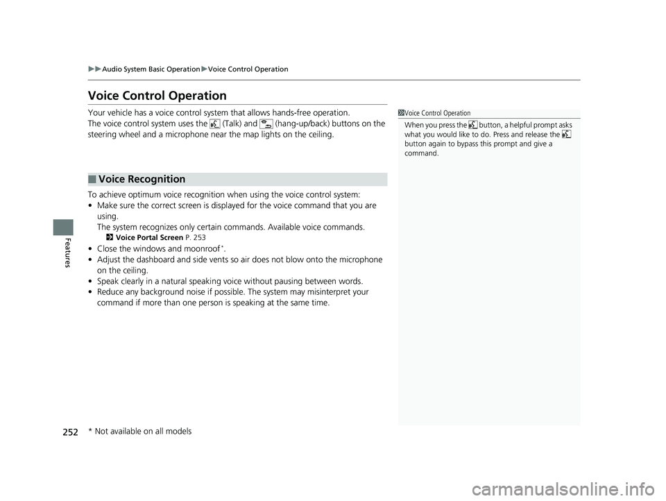 HONDA FIT 2019 Owners Manual (in English) 252
uuAudio System Basic Operation uVoice Control Operation
Features
Voice Control Operation
Your vehicle has a voice control system that allows hands-free operation.
The voice control system uses the HONDA FIT 2019 Owners Manual (in English) 252
uuAudio System Basic Operation uVoice Control Operation
Features
Voice Control Operation
Your vehicle has a voice control system that allows hands-free operation.
The voice control system uses the