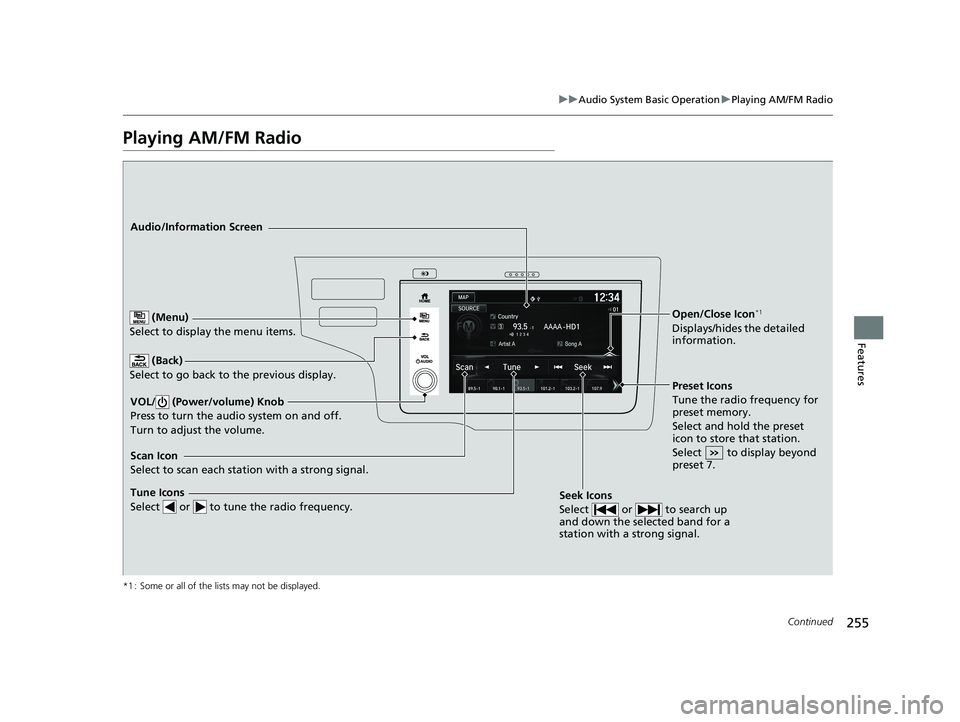 HONDA FIT 2019 Owners Manual (in English) 255
uuAudio System Basic Operation uPlaying AM/FM Radio
Continued
Features
Playing AM/FM Radio
*1 : Some or all of the lists may not be displayed.
(Back)
Select to go back to the previous display.
Se HONDA FIT 2019 Owners Manual (in English) 255
uuAudio System Basic Operation uPlaying AM/FM Radio
Continued
Features
Playing AM/FM Radio
*1 : Some or all of the lists may not be displayed.
(Back)
Select to go back to the previous display.
Se