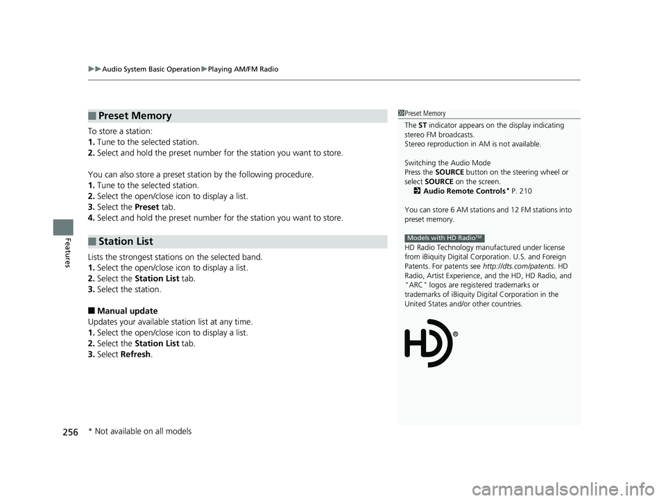 HONDA FIT 2019 Owners Manual (in English) uuAudio System Basic Operation uPlaying AM/FM Radio
256
Features
To store a station:
1. Tune to the selected station.
2. Select and hold the preset number fo r the station you want to store.
You can a HONDA FIT 2019 Owners Manual (in English) uuAudio System Basic Operation uPlaying AM/FM Radio
256
Features
To store a station:
1. Tune to the selected station.
2. Select and hold the preset number fo r the station you want to store.
You can a