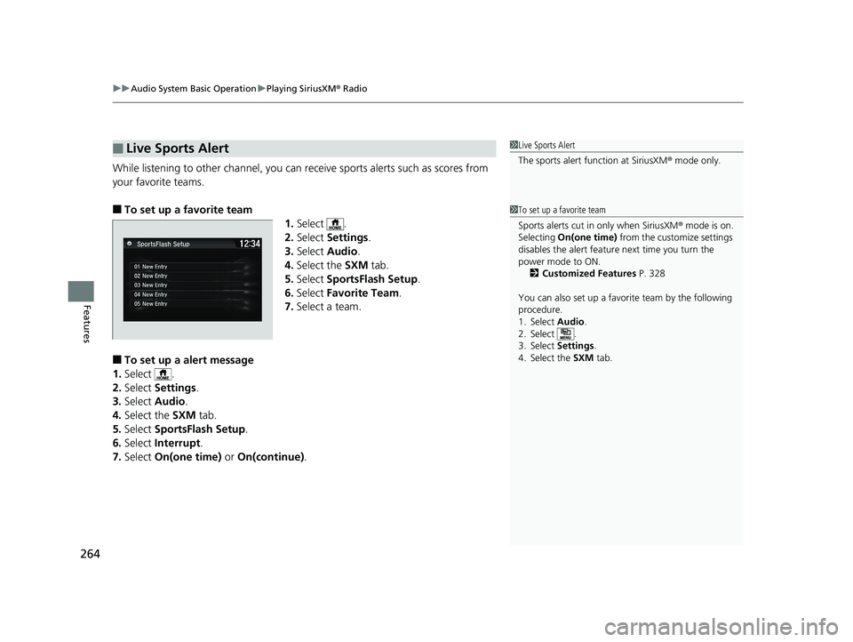 HONDA FIT 2019 Owners Manual (in English) uuAudio System Basic Operation uPlaying SiriusXM ® Radio
264
Features
While listening to other channel, you can re ceive sports alerts such as scores from
your favorite teams.
■To set up a favorit HONDA FIT 2019 Owners Manual (in English) uuAudio System Basic Operation uPlaying SiriusXM ® Radio
264
Features
While listening to other channel, you can re ceive sports alerts such as scores from
your favorite teams.
■To set up a favorit