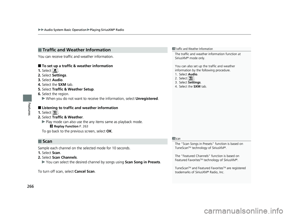 HONDA FIT 2019 Owners Manual (in English) uuAudio System Basic Operation uPlaying SiriusXM ® Radio
266
Features
You can receive traffic and weather information.
■To set up a traffic & weather information
1. Select .
2. Select Settings .
3 HONDA FIT 2019 Owners Manual (in English) uuAudio System Basic Operation uPlaying SiriusXM ® Radio
266
Features
You can receive traffic and weather information.
■To set up a traffic & weather information
1. Select .
2. Select Settings .
3