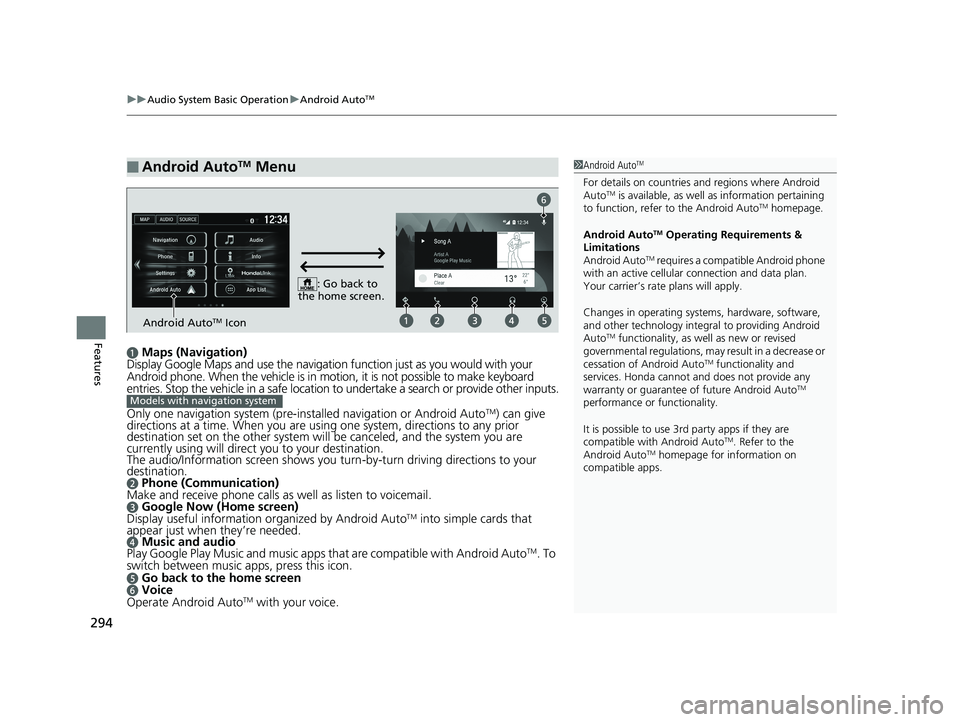 HONDA FIT 2019 Owners Manual (in English) uuAudio System Basic Operation uAndroid AutoTM
294
Featuresa Maps (Navigation)
Display Google Maps and use the navigation function just as you would with your
Android phone. When the vehicle is in mo HONDA FIT 2019 Owners Manual (in English) uuAudio System Basic Operation uAndroid AutoTM
294
Featuresa Maps (Navigation)
Display Google Maps and use the navigation function just as you would with your
Android phone. When the vehicle is in mo