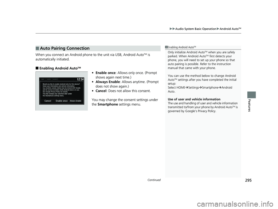 HONDA FIT 2019 Owners Manual (in English) Continued295
uuAudio System Basic Operation uAndroid AutoTM
Features
When you connect an Android phone to the unit via USB, Android AutoTM is
automatically initiated.
■Enabling Android AutoTM
• E HONDA FIT 2019 Owners Manual (in English) Continued295
uuAudio System Basic Operation uAndroid AutoTM
Features
When you connect an Android phone to the unit via USB, Android AutoTM is
automatically initiated.
■Enabling Android AutoTM
• E