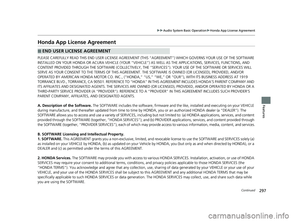 HONDA FIT 2019 Owners Manual (in English) 297
uuAudio System Basic Operation uHonda App License Agreement
Continued
Features
Honda App License Agreement
PLEASE CAREFULLY READ THIS END USER LICENSE AGREEMENT (THI S “AGREEMENT”) WHICH GOVER HONDA FIT 2019 Owners Manual (in English) 297
uuAudio System Basic Operation uHonda App License Agreement
Continued
Features
Honda App License Agreement
PLEASE CAREFULLY READ THIS END USER LICENSE AGREEMENT (THI S “AGREEMENT”) WHICH GOVER