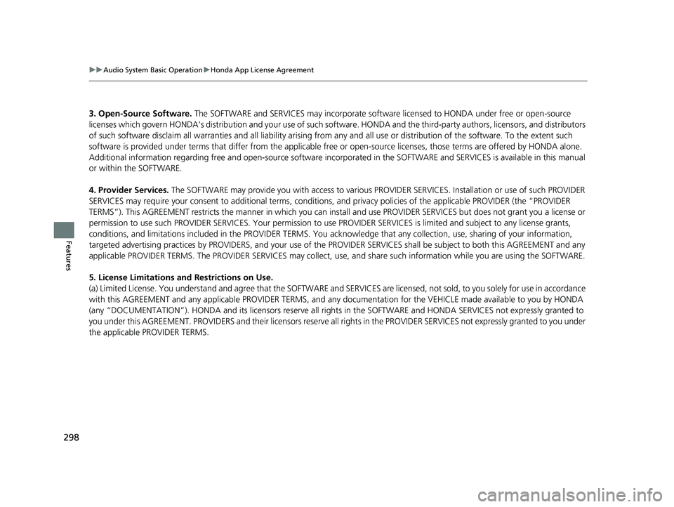 HONDA FIT 2019 Owners Manual (in English) 298
uuAudio System Basic Operation uHonda App License Agreement
Features
3. Open-Source Software. The SOFTWARE and SERVICES may incorporate softw are licensed to HONDA under free or open-source
lice HONDA FIT 2019 Owners Manual (in English) 298
uuAudio System Basic Operation uHonda App License Agreement
Features
3. Open-Source Software. The SOFTWARE and SERVICES may incorporate softw are licensed to HONDA under free or open-source
lice